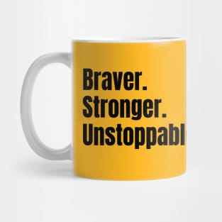 Braver. Stronger. Unstoppable. Mug